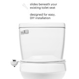 Brondell SimpleSpa Eco
Essential Bidet Attachment easy installation beneath your existing toilet seat